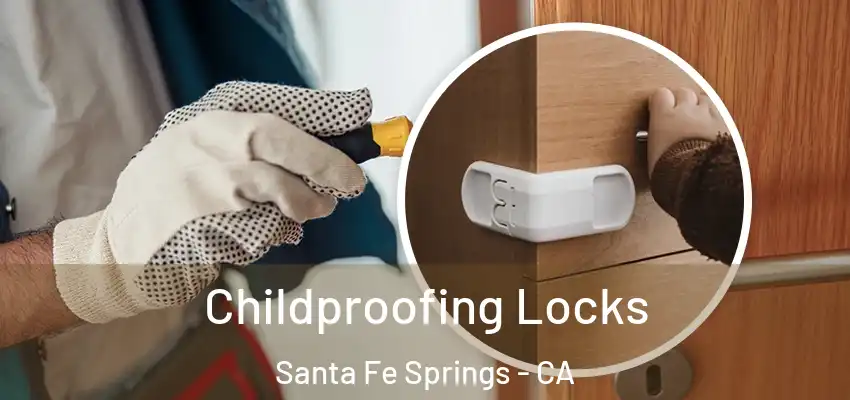  Childproofing Locks Santa Fe Springs - CA
