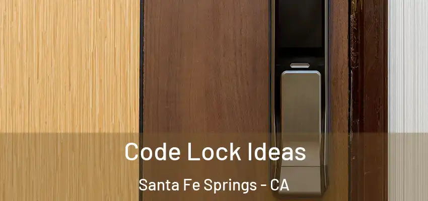  Code Lock Ideas Santa Fe Springs - CA