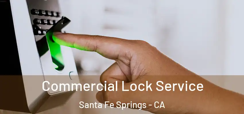  Commercial Lock Service Santa Fe Springs - CA