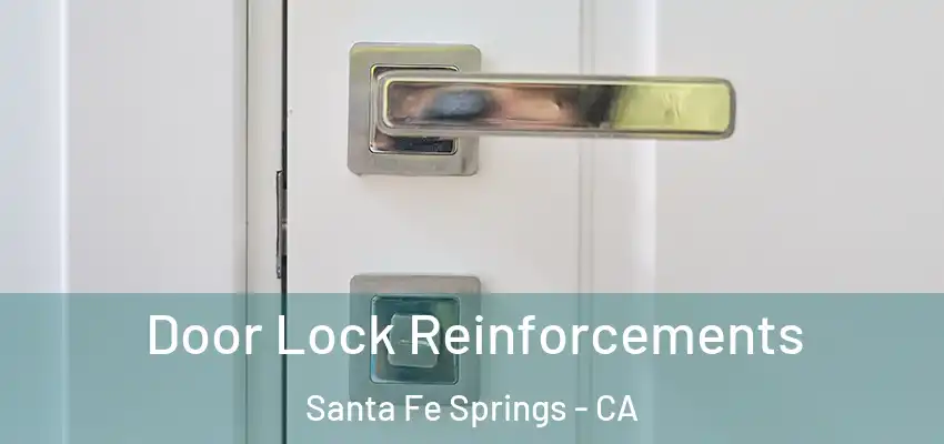  Door Lock Reinforcements Santa Fe Springs - CA