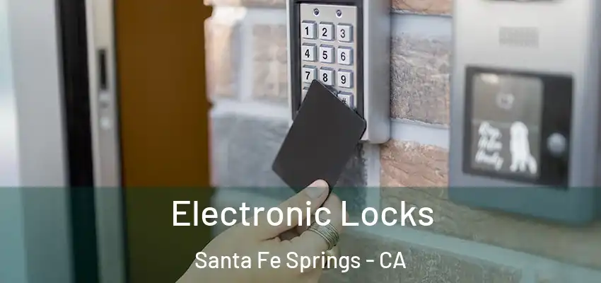 Electronic Locks Santa Fe Springs - CA
