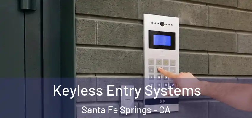 Keyless Entry Systems Santa Fe Springs - CA
