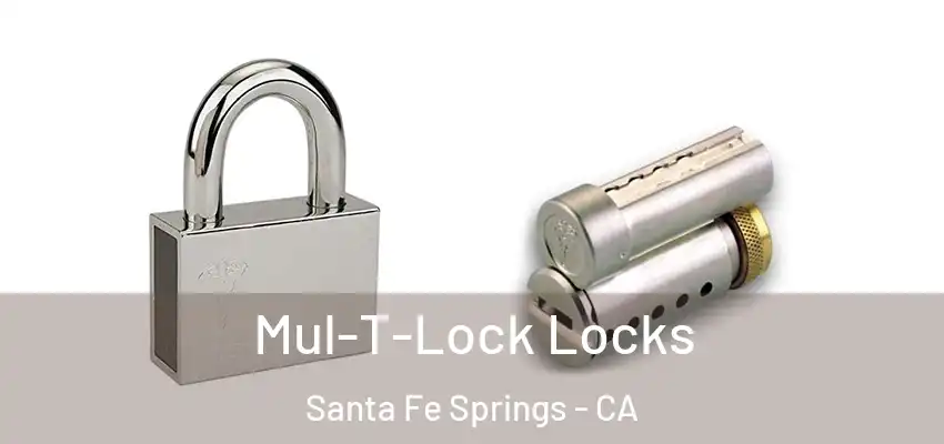  Mul-T-Lock Locks Santa Fe Springs - CA