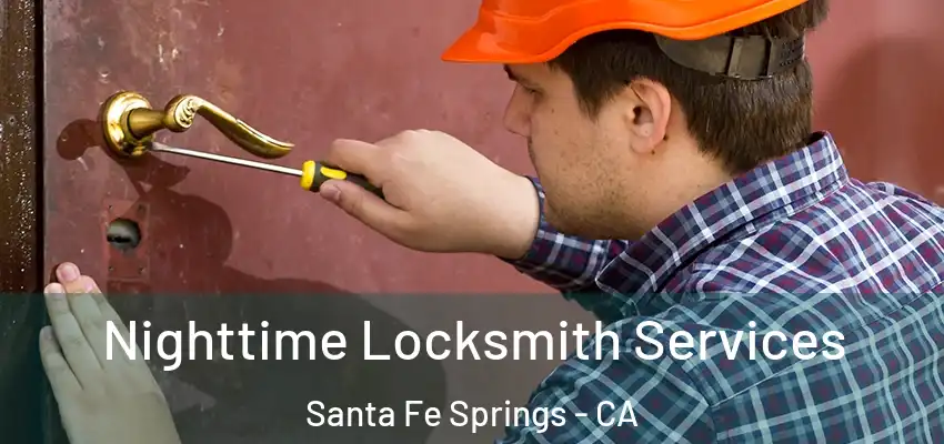  Nighttime Locksmith Services Santa Fe Springs - CA