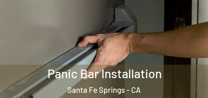Panic Bar Installation Santa Fe Springs - CA