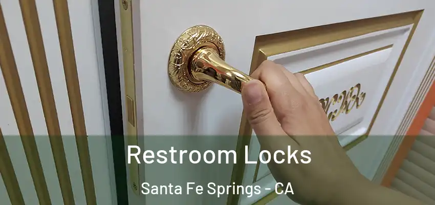 Restroom Locks Santa Fe Springs - CA
