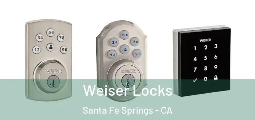  Weiser Locks Santa Fe Springs - CA